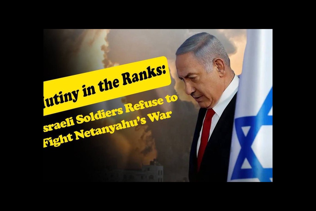 Mutiny in the Ranks: Israeli Soldiers Refuse to Fight Netanyahu’s War