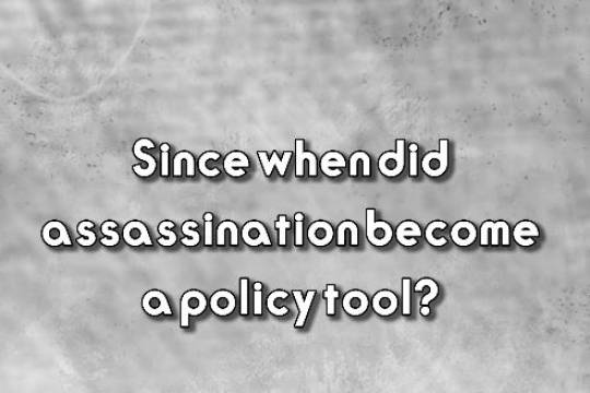 Since when did assassination become a policy tool