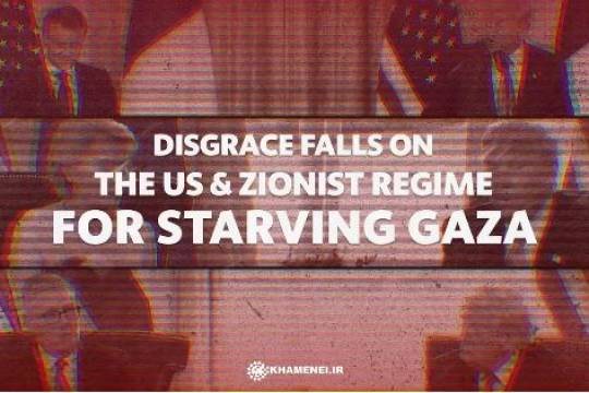 Disgrace falls on the US and Zionist regime for starving Gaza