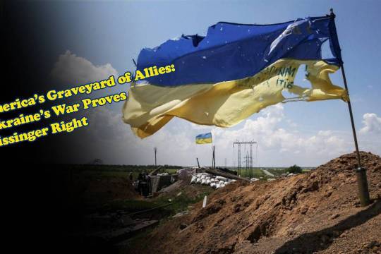 America’s Graveyard of Allies: Ukraine’s War Proves Kissinger Right